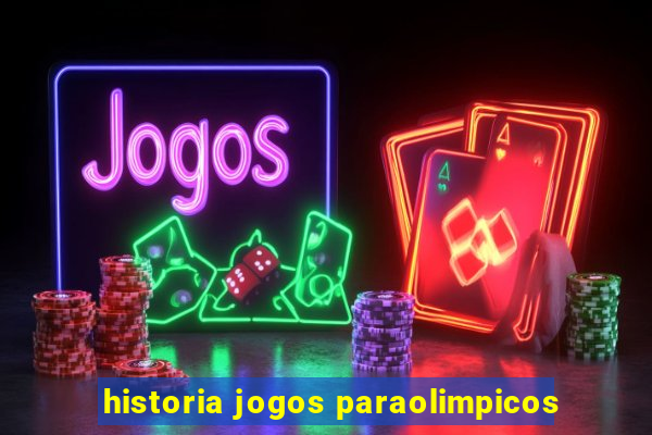 historia jogos paraolimpicos